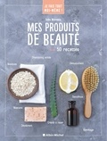 Inès Moreau - Mes produits de beauté - 50 recettes.