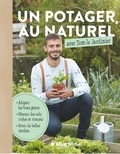  Tom le Jardinier - Un potager au naturel avec Tom le Jardinier - Adopter les bons gestes, obtenir des sols riches, avoir de belles récoltes.