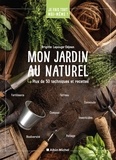 Brigitte Lapouge-Déjean - Mon jardin au naturel - Plus de 50 techniques et recettes.
