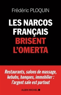 Frédéric Ploquin - Les narcos français brisent l'omerta.