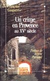 Françoise Gasparri - Un crime en Provence au XVe siècle.