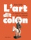 Alain Weill - L'Art dit colon - Un aspect méconnu de l'art africain.