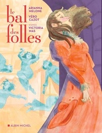 Vero Cazot et Arianna Melone - Le bal des folles.