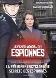 Bruno Fuligni - Le fichier mondial des espionnes - La première encyclopédie secrète des espionnes.