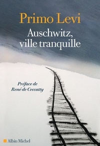 Primo Levi - Auschwitz, ville tranquille.