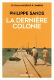 Philippe Sands - La dernière colonie.