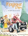 Fabienne Blanchut et Ariane Delrieu - Magique Péri Tome 7 : Incognito chez les mortels.