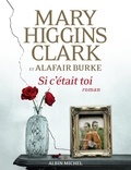 Mary Higgins Clark et Alafair Burke - Si c'était toi.