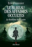 Eric Fouassier - Le bureau des affaires occultes Tome 2 : Le fantôme du Vicaire.