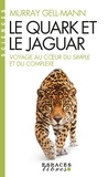 Murray Gell-Mann - Le Quark et le jaguar - Voyage au coeur du simple et du complexe.