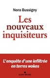 Nora Bussigny - Les nouveaux inquisiteurs - L'enquête d'une infiltrée en terres wokes.