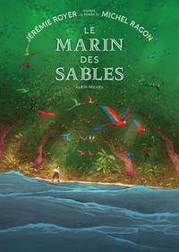 Jérémie Royer et Michel Ragon - Le marin des sables.