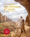 Charles Personnaz - La civilisation des chrétiens d'Orient - Une traversée du temps et du monde.