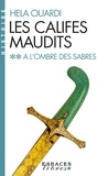 Hela Ouardi - Les califes maudits Tome 2 : A l'ombre des sabres.
