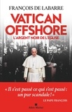 François Labarre - Vatican offshore - L'argent noir de l'Eglise.