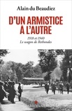 Alain du Beaudiez - D'un armistice à l'autre, 1918 et 1940 - Le wagon de Rethondes.