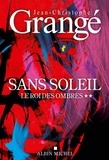 Jean-Christophe Grangé - Sans soleil Tome 2 : Le Roi des ombres.