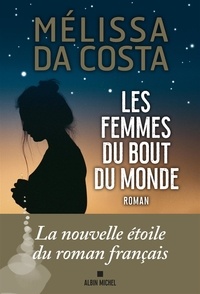 Mélissa Da Costa - Les femmes du bout du monde.