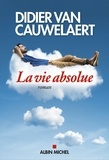 Didier Van Cauwelaert - La vie absolue.