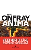 Michel Onfray - Anima - Vie et mort de l'âme.
