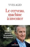 Yves Agid - Le cerveau, machine à inventer.