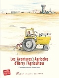 Christophe Nicolas et Ronan Badel - Les Aventures Agricoles d'Harry l'Agriculteur.