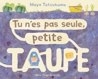 Maya Tatsukawa - Tu n'es pas seule, petite taupe.
