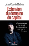 Jean-Claude Michéa - Extension du domaine du capital - Notes sur le néolibéralisme culturel et les infortunes de la gauche.