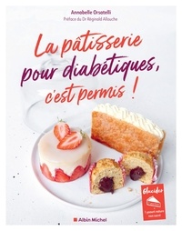 Annabelle Orsatelli - La pâtisserie pour diabétiques, c'est permis !.