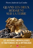 Pierre Judet de La Combe - Quand les dieux rodaient sur la terre.