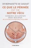 Bernadette de Gasquet - Ce que le périnée dit de notre vécu - Constipation, abdos, sport, abus sexuels... et comment le yoga peut aider.