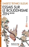 Daisetz Teitaro Suzuki - Essais sur le bouddhisme Zen - Tome 3.