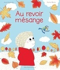 Astrid Desbordes et Pauline Martin - Au revoir mésange - Une histoire d'Archibald.