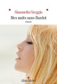 Simonetta Greggio - Mes nuits sans Bardot.