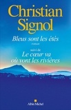 Christian Signol - Bleus sont les étés - Suivi de Le Coeur va où vont les rivières.