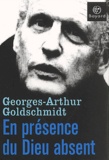Georges-Arthur Goldschmidt - En Presence Du Dieu Absent.