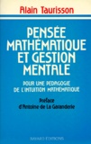 Alain Taurisson - Pensee Mathematique Et Gestion Mentale. Pour Une Pedagogie De L'Intuition Mathematique.