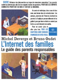 Bruno Oudet et Michel Deverge - L'Internet Des Familles. Le Guide Des Parents Responsables.
