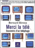 Bernard Giroux - Merci La Tele. Souvenirs D'Un Telephage.