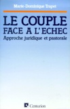 Marie-Dominique Trapet - Le Couple Face A L'Echec. Approche Juridique Et Pastorale.