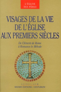  Collectif - Visages De La Vie De L'Eglise. De Clement De Rome A Romanos Le Melode.