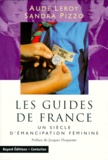 Sandra Pizzo et Aude Leroy - Les Guides De France. Un Siecle D'Emancipation Feminine.