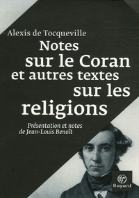 Alexis de Tocqueville - Notes sur le Coran et autres textes sur les religions.