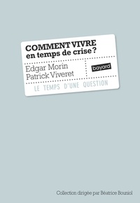 Edgar Morin et Patrick Viveret - Comment vivre en temps de crise ?.