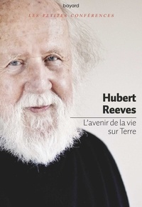 Hubert Reeves - L'avenir de la vie sur Terre.