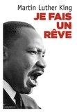 Martin Luther King - Je fais un rêve - Les grands textes du pasteur noir.