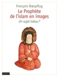 François Boespflug - Le prophète de l'islam en images - Un sujet tabou ?.