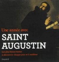  Saint Augustin - Une année avec Saint Augustin - Les plus beaux textes, à découvrir chaque jour et à méditer.