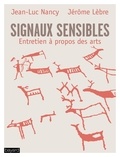 Jean-Luc Nancy et Jérôme Lèbre - Signaux sensibles - Entretien à propos des arts.