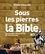 Estelle Villeneuve - Sous les pierres, la Bible - Les grandes découvertes de l'archéologie.